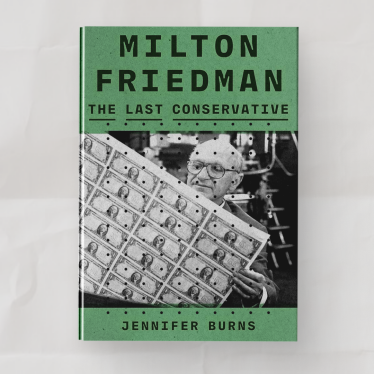 «Мілтон Фрідман: Останній консерватор», Дженніфер Бернс
